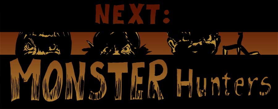 Next up: Monster Hunters